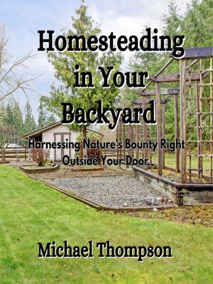 cover image of Homesteading in Your Backyard